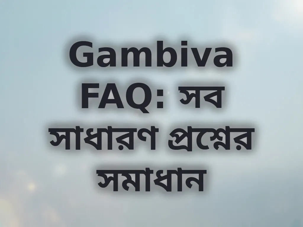 Gambiva FAQ